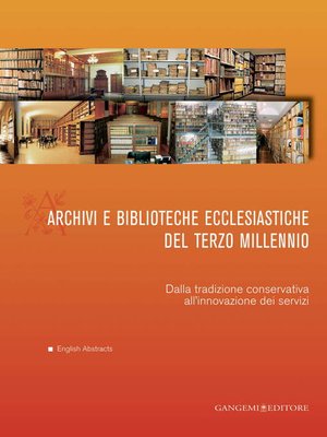 cover image of Archivi e biblioteche ecclesiastiche del terzo millennio--Archives and ecclesiastical libraries of the third millennium
